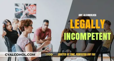Are Alcoholics Legally Incompetent? Understanding the Legal Implications