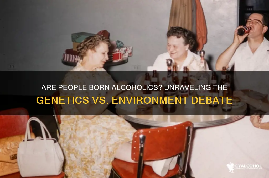 are people born alcoholics