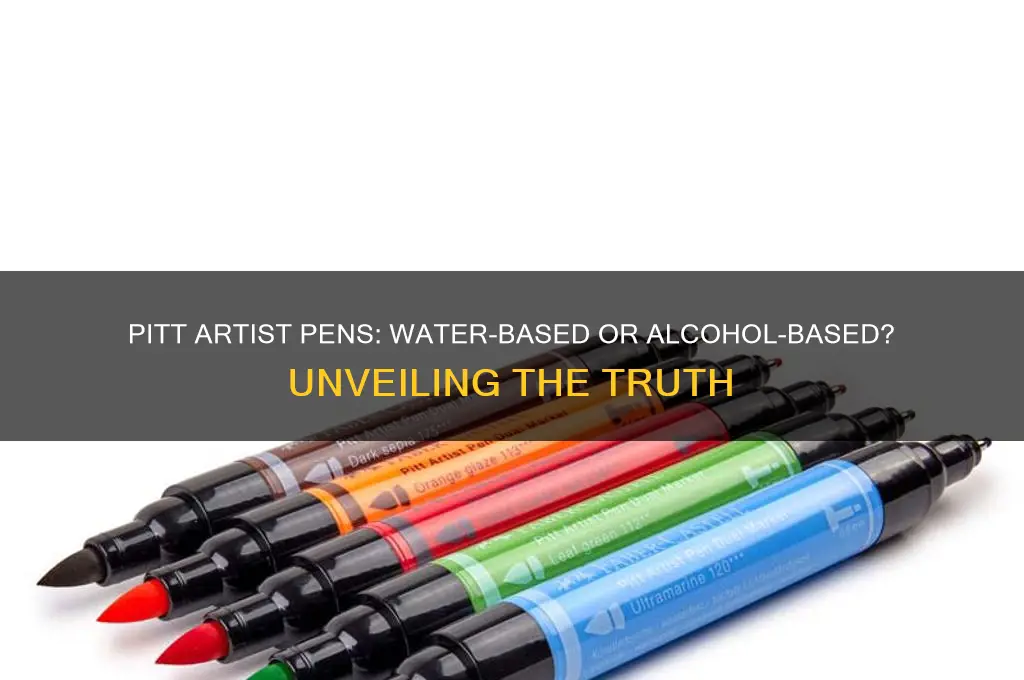 are pitt artist pens water or alcohol based