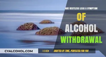 Restless Legs and Alcohol Withdrawal: Unraveling the Connection