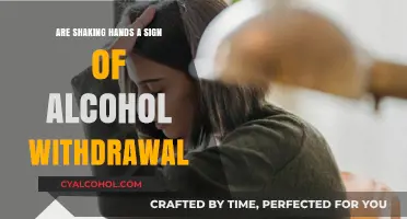 Shaking Hands: A Potential Indicator of Alcohol Withdrawal Symptoms