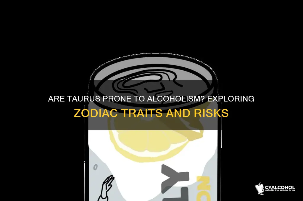 are taurus alcoholics