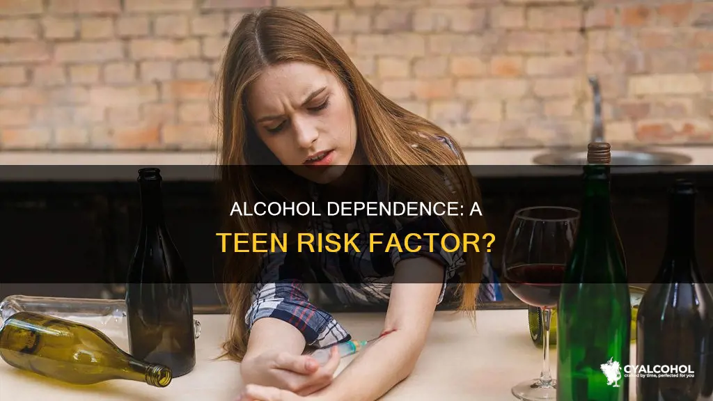 are teens at a risk of dependence of alcohol