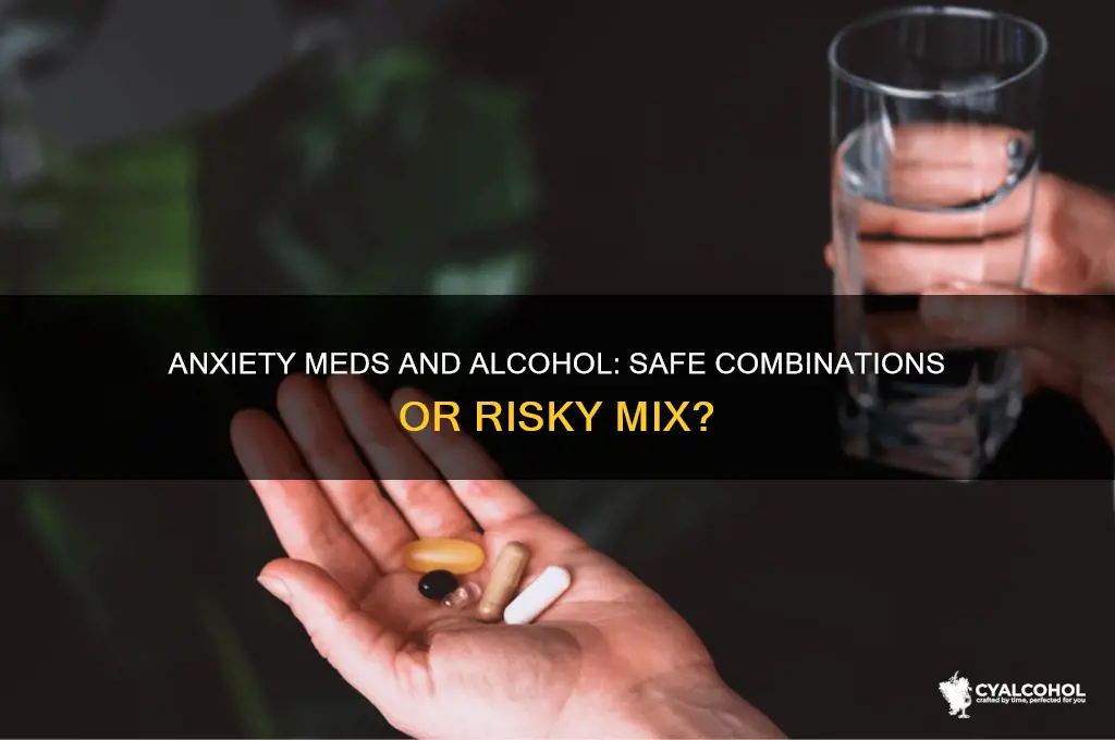 are there any anxiety medications safe with alcohol