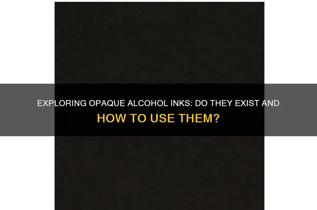 are there any opaque alcohol inks