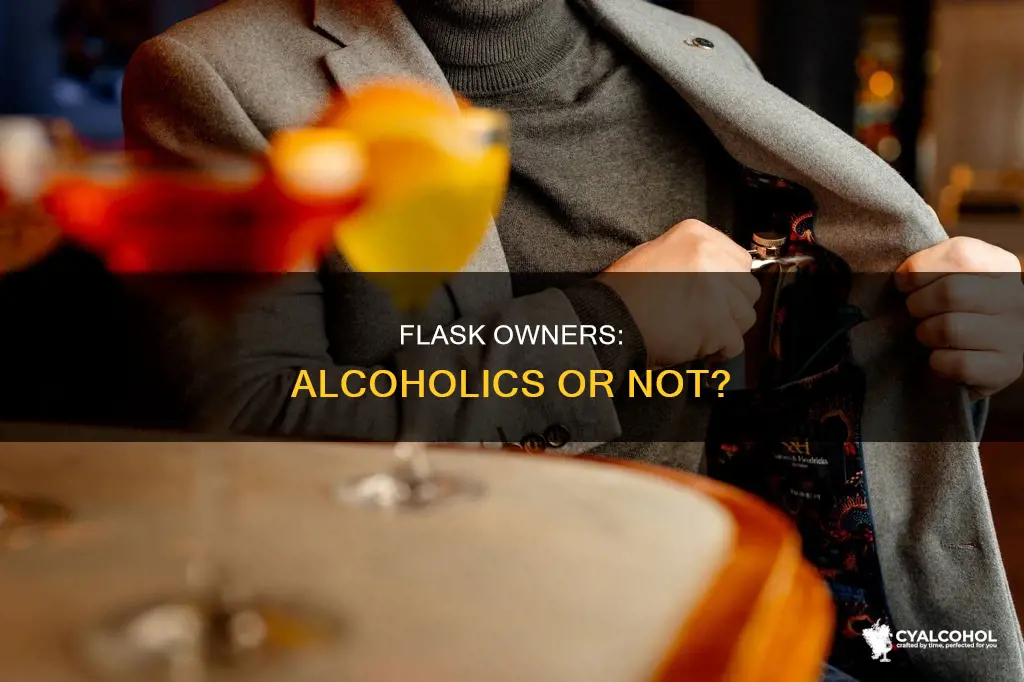 are you an alcoholic if you have a flask