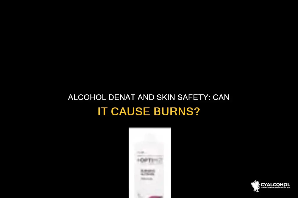 could alcohol denat burn the skin