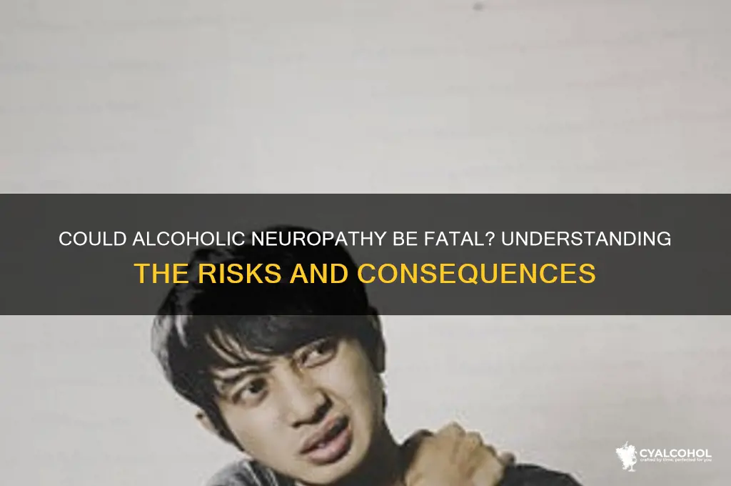 could you die from alcoholic neuropathy