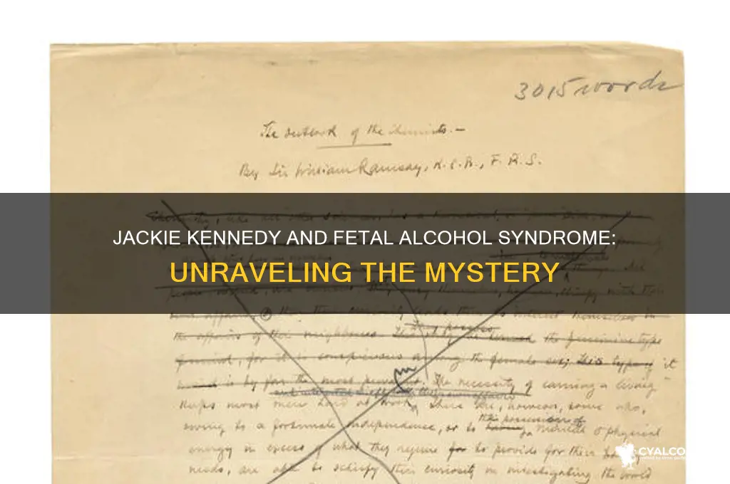 did jackie kennedy have fetal alcohol