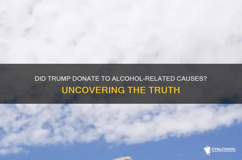 did trump donate noney to alcohol