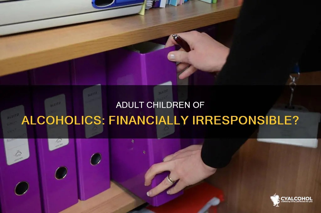 do adult children of alcoholics tend to be financially irresponsible
