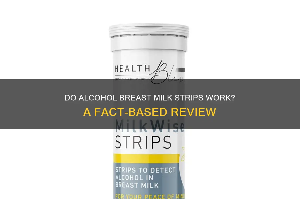 do alcohol breast milk strips work