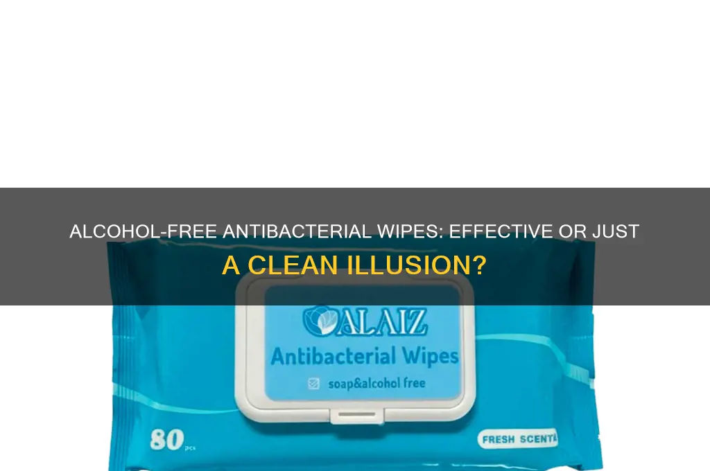 do alcohol free antibacterial wipes work