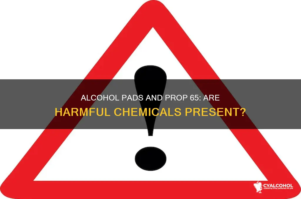 do alcohol pads have any prop 65 chemicals