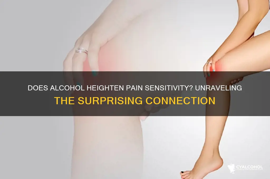 do alcohol really increase pain sensitivity