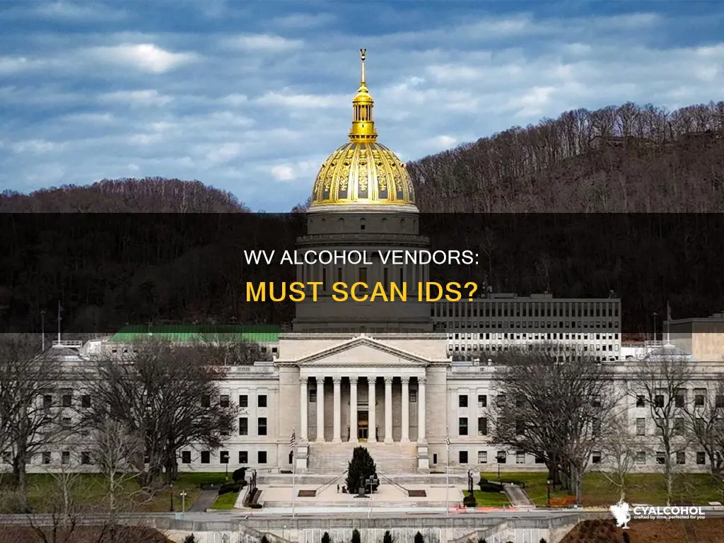 do alcohol vendors in wv need to scan drivers licenses