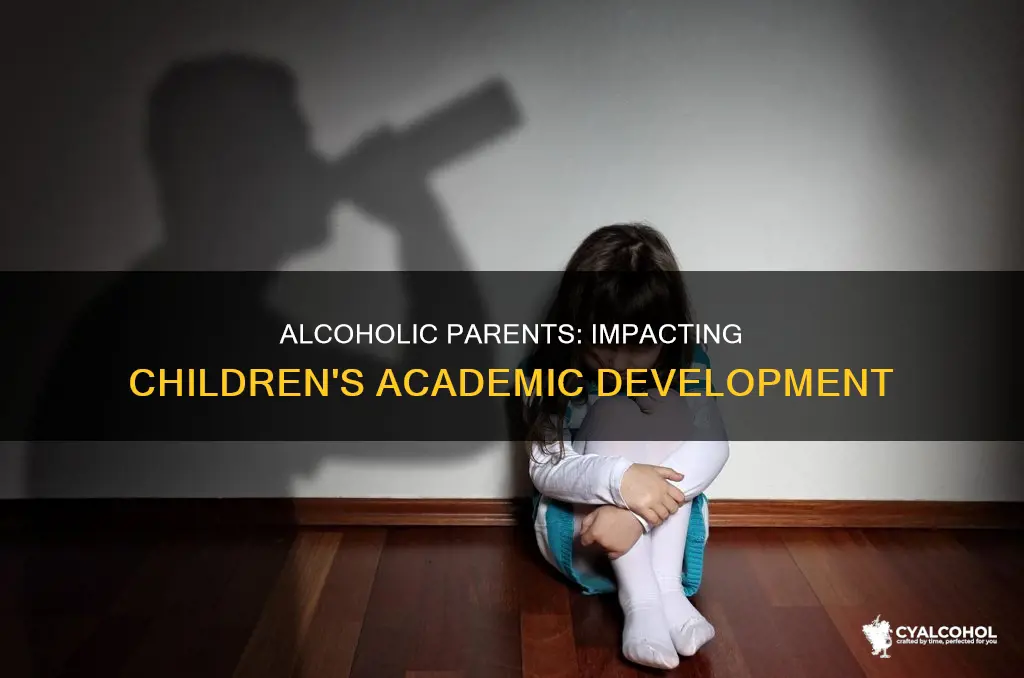 do alcoholic parents hinder the academic development of their children