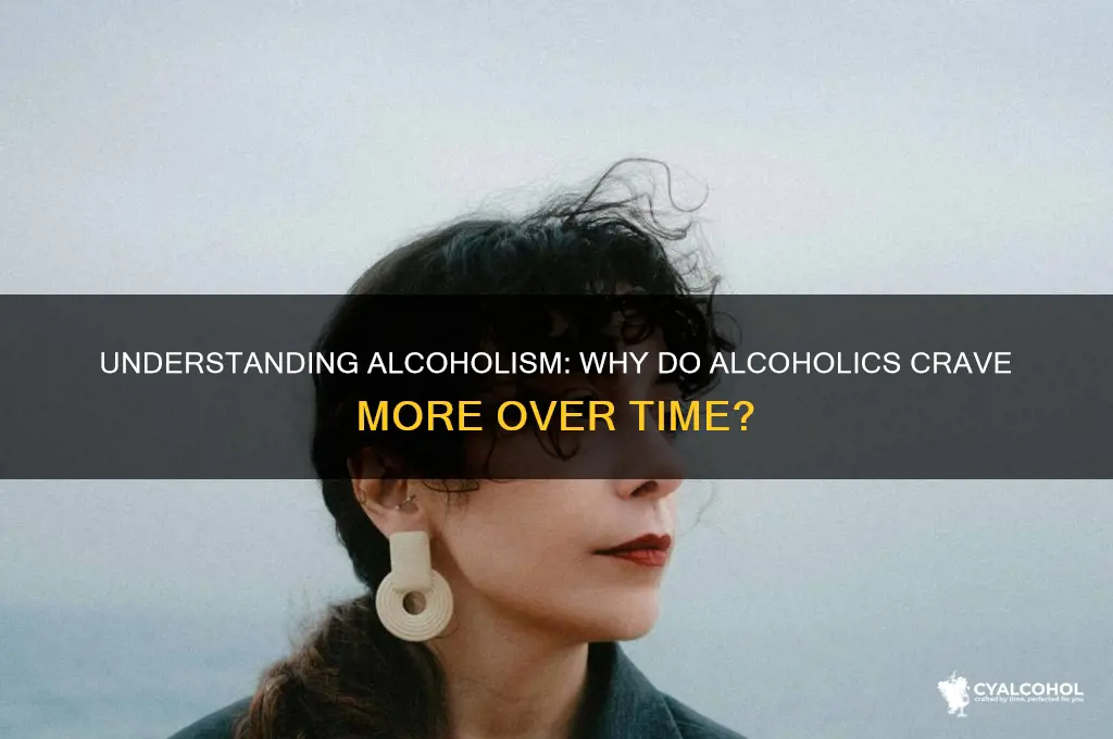 do alcoholics crave more and more