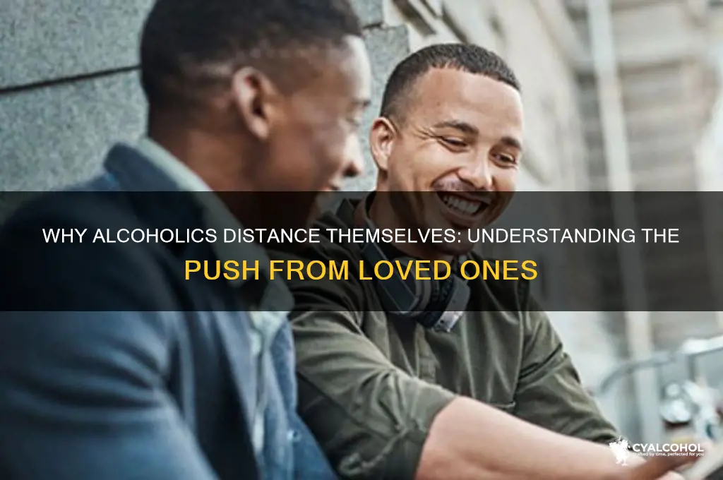 do alcoholics push loved ones away