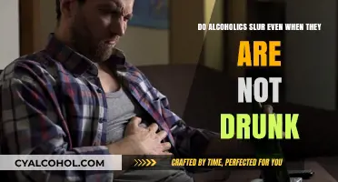 Alcoholics: Slurring Beyond Drunkenness