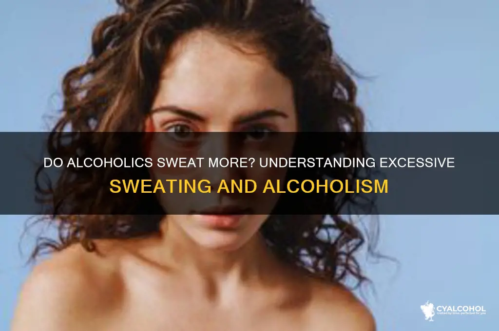 do alcoholics sweat a lot