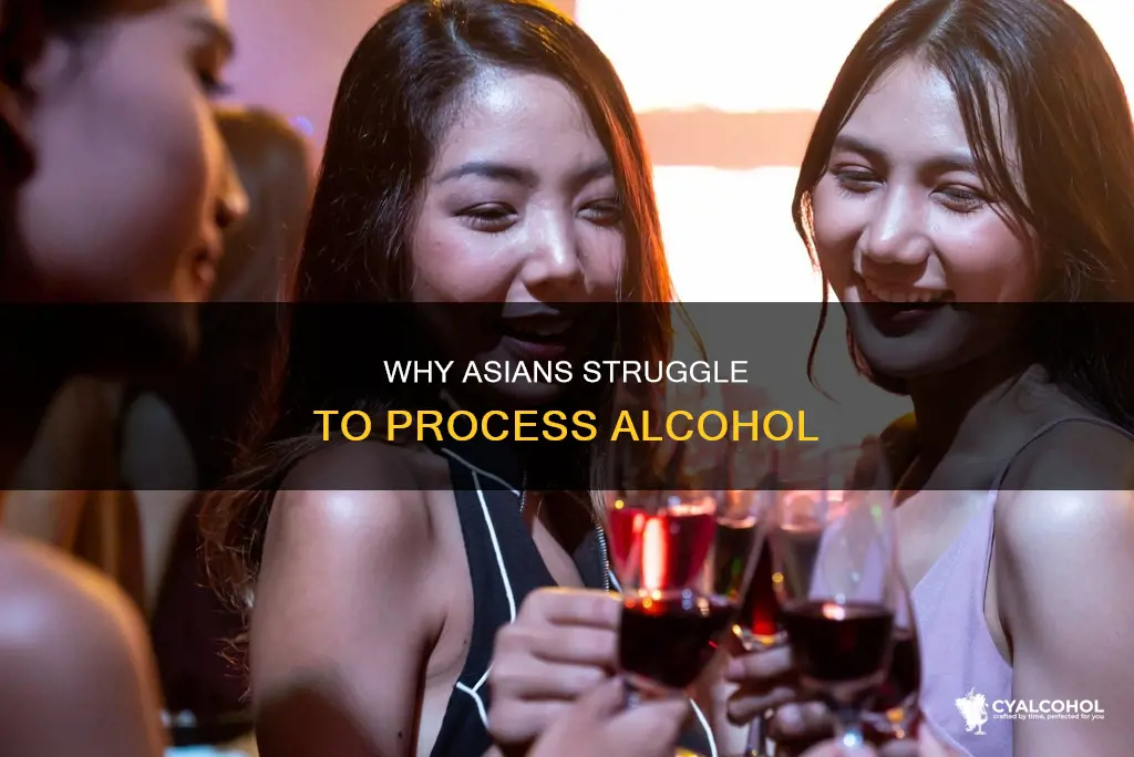 do asian people have a hard time processing alcohol