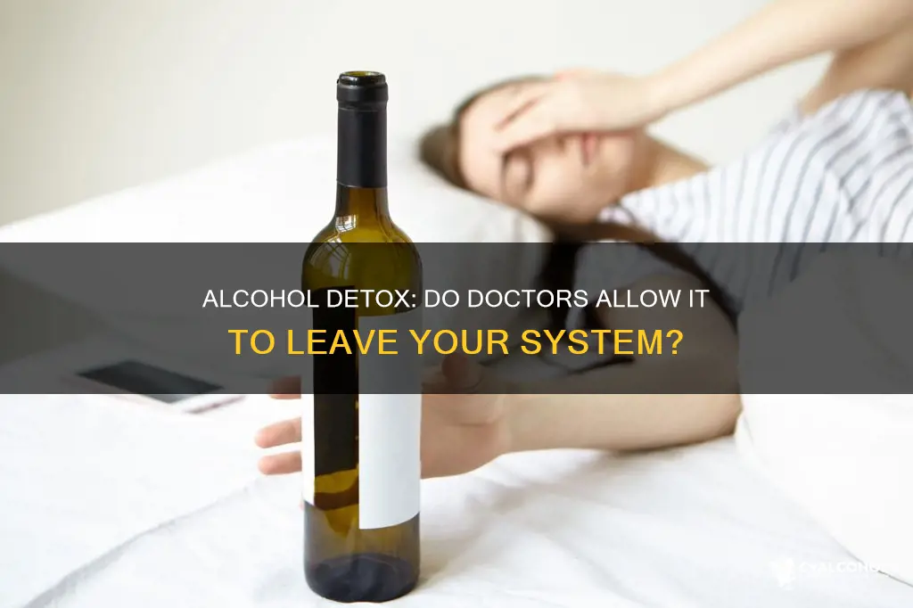 do doctors need to allow alcohol to leave your system