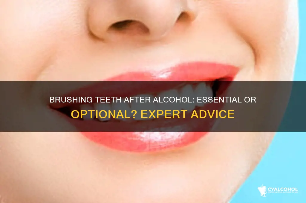 do i habe to brush teeth after alcohol