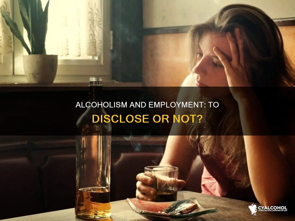 do i have to disclose alcoholism to my employer