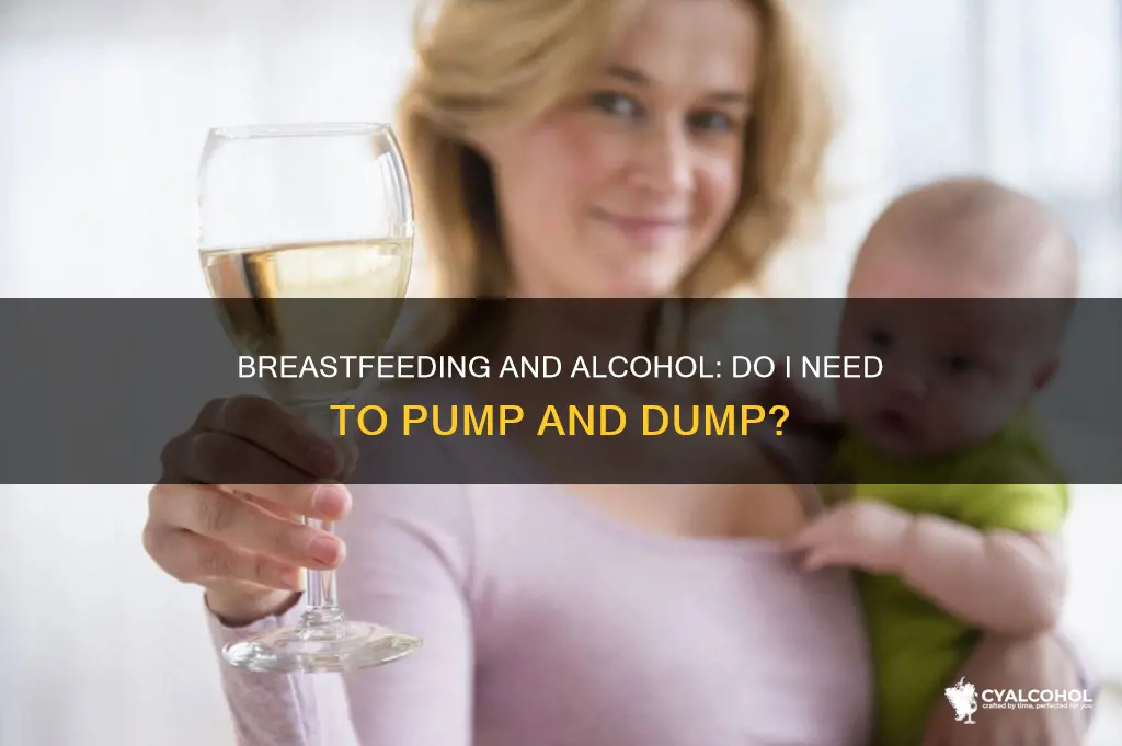 do i have to pee to remove alcohol breastfeeding