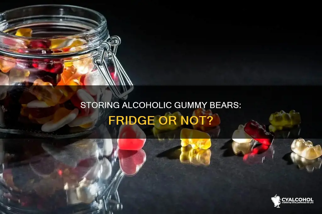 do i have to refridgerate my alcohol gummy bears