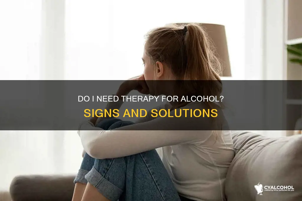 do i need therapy for alcohol