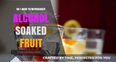 Refrigerating Alcohol-Soaked Fruit: Essential Tips for Preservation and Safety