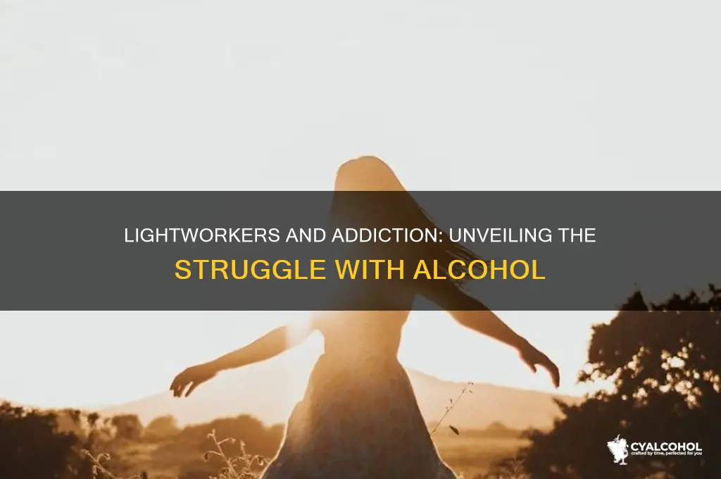 do lightworkers struggle with addiction alcohol