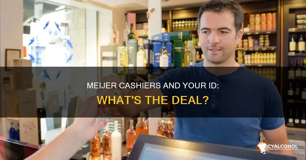 do meijer cashiers scan your id when you purchase alcohol