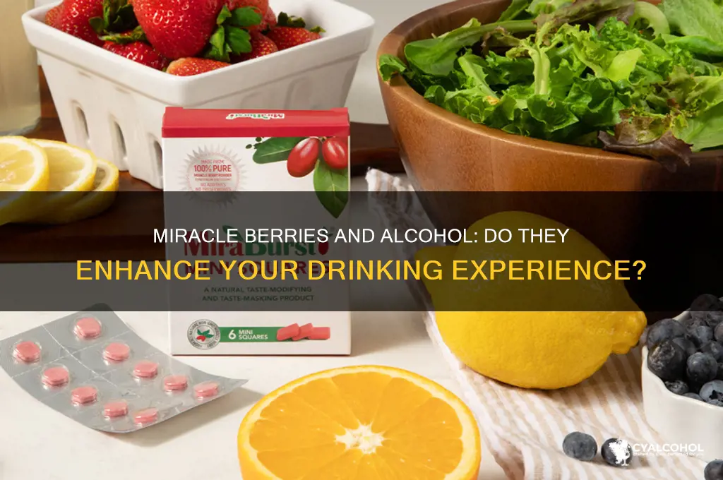 do miracle berries work on alcohol