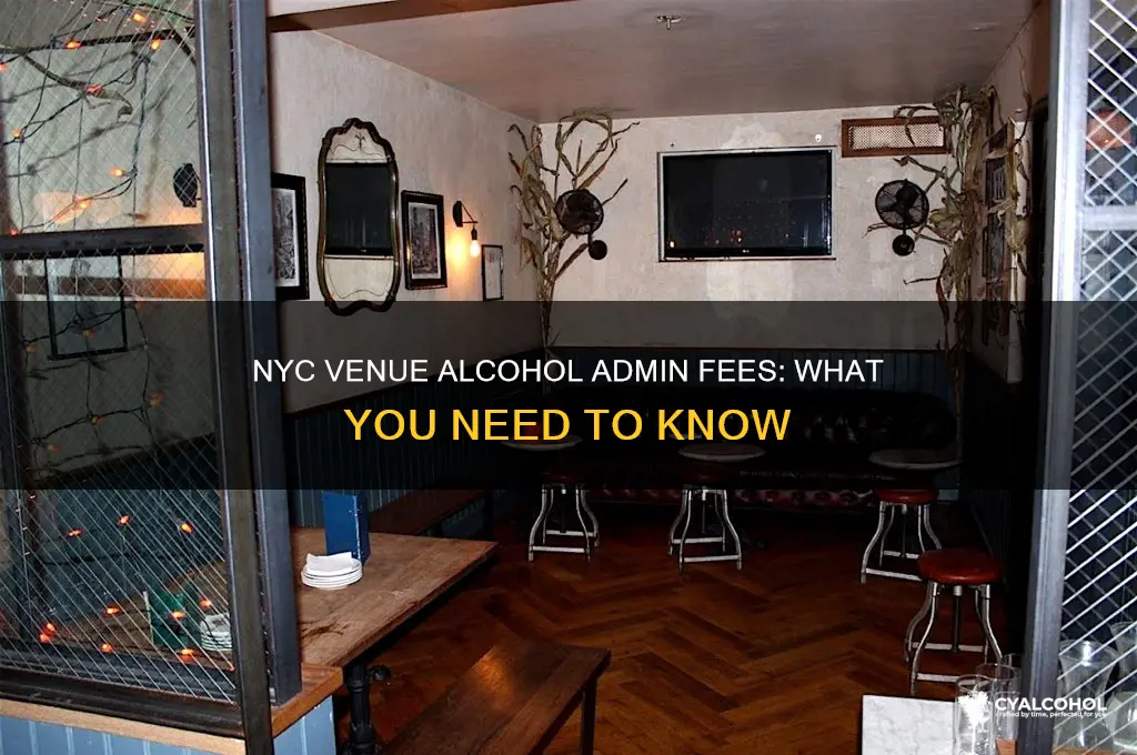 do nyc venues charge admin fee on alcohol