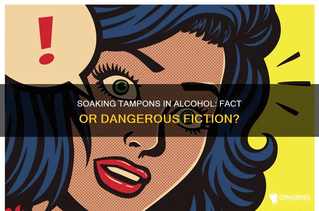 do people actually soak their tampons in alcohol