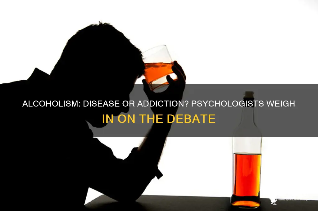 do psychologists consider alcoholism a disease or addiction
