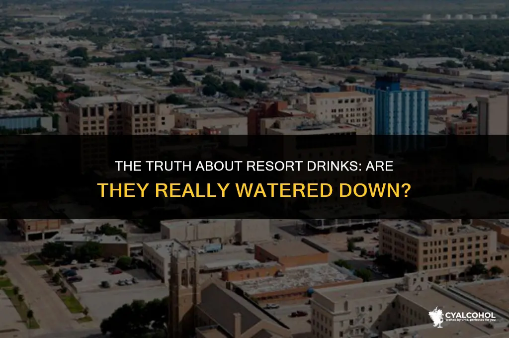 do resorts water down alcohol