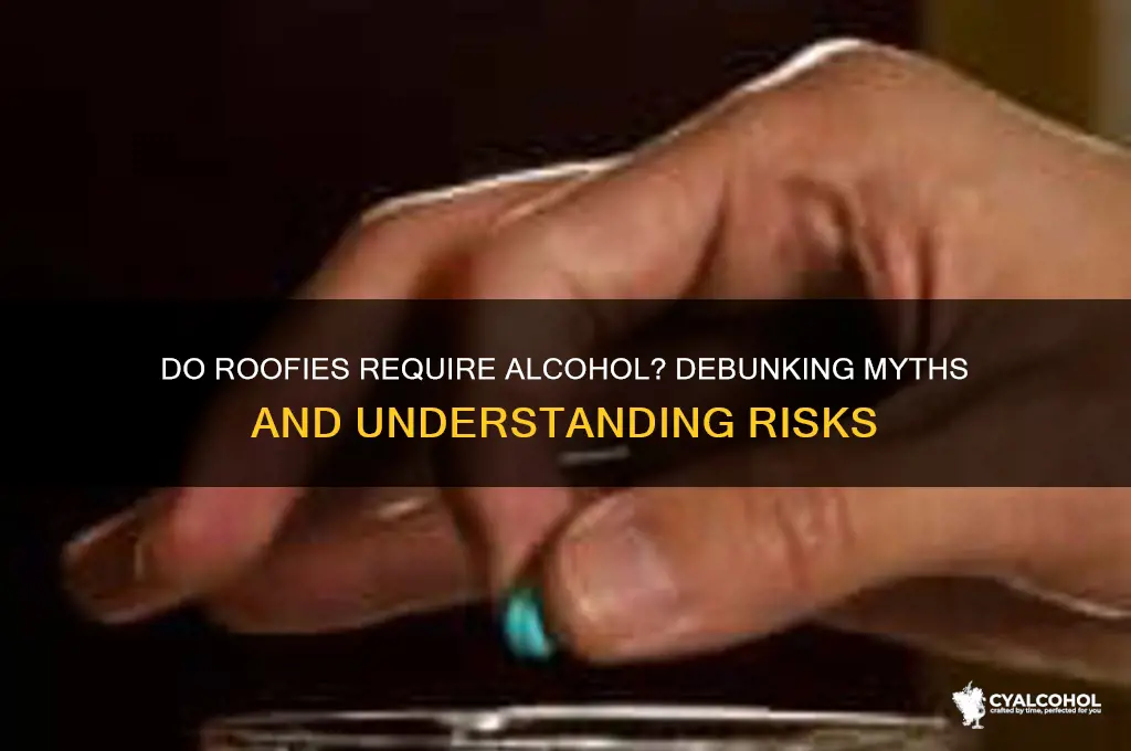 do roofies need alcohol