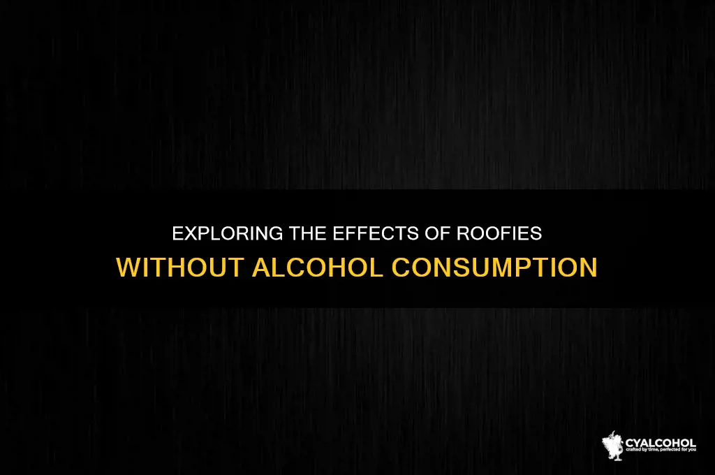 do roofies work without alcohol