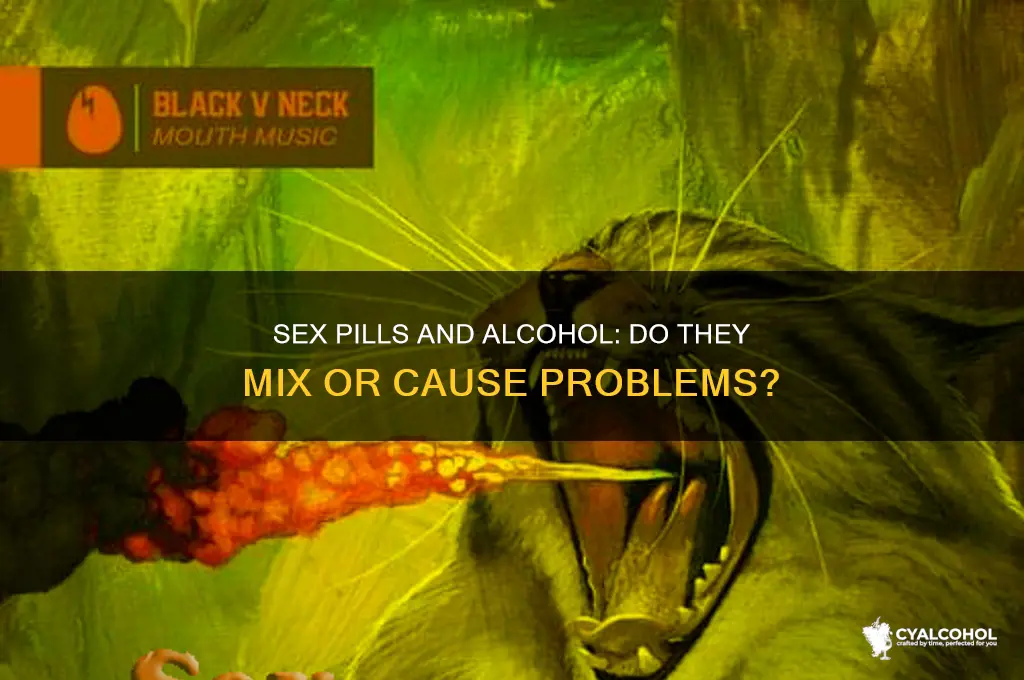 do sex pills work with alcohol
