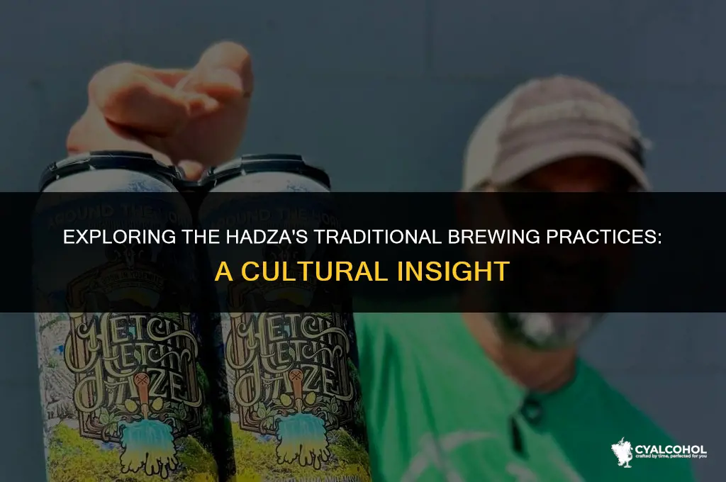 do the hadza brew alcohol