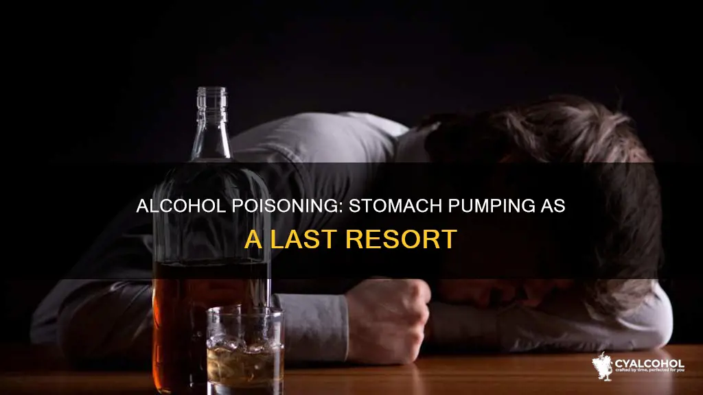 do they pump your stomach when you have alcohol poisoning