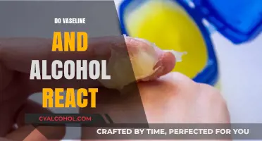 Exploring the Reaction Between Vaseline and Alcohol: Facts and Myths