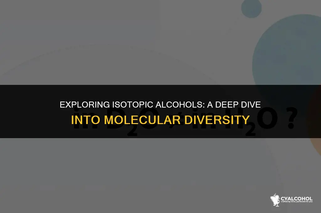 do we have isotopo alcohol