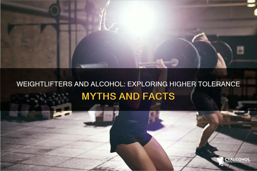 do weightlifters have higher alcohol tolerance