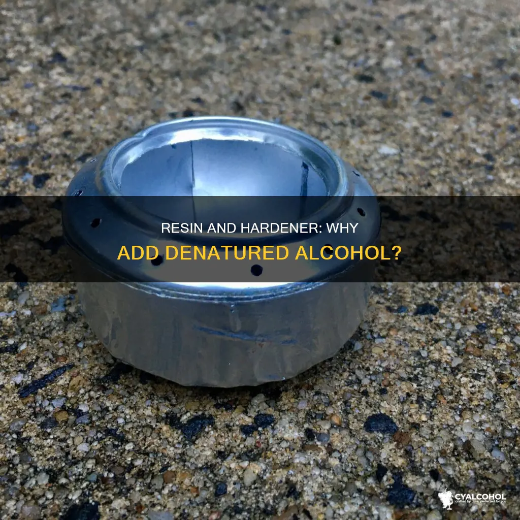 do you add denatured alcohol to your resin and hardener