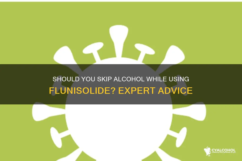 do you avoid alcohol for flunisolide